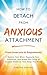 How to Detach from Anxious ...