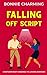 Falling Off Script: Contemporary Enemies-to-Lovers Romcom (The Matchmaker Files)