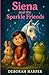 Siena and the Sparkle Friends by Deborah Harper
