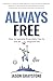 Always Free: How to become financially free to live an inspired life