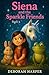 Siena and the Sparkle Friends Book 3 by Deborah Harper
