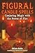 Figural Candle Spells: Conjuring Magic with the Power of Fire