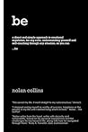 be: a direct and simple approach to emotional regulation, be-ing calm, understanding yourself and self-coaching through any situation, so you can