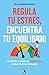 Regula tu estrés, encuentra...