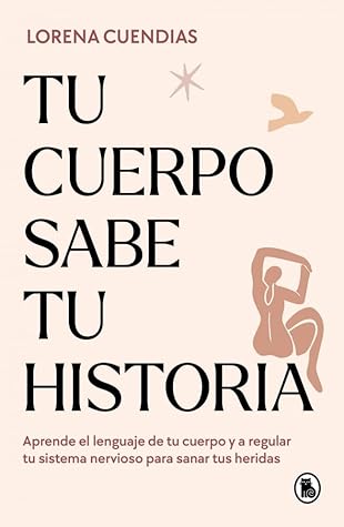 Tu cuerpo sabe tu historia / Your Body Knows Your Story (Spanish Edition)