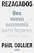 Rezagados: Una nueva economía para lugares olvidados