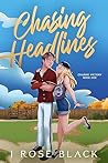 Chasing Headlines by J. Rose Black