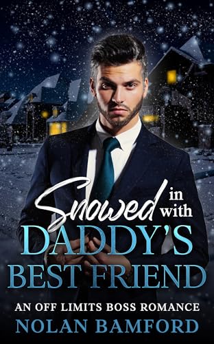 Snowed in with Daddy's Best Friend: An Off Limits Boss Romance (Kindle Edition)