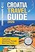 Croatia Travel Guide by Captivating Travels
