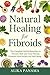 Natural Healing for Fibroids by Alika Panama