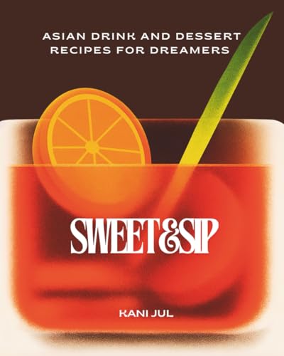 Sweet&Sip: Asian Drink and Dessert Recipes for Dreamers (Paperback)