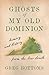 Ghosts of My Old Dominion: ...