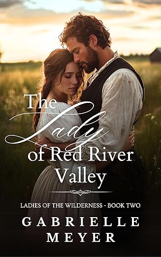 The Lady of Red River Valley (Ladies of the Wilderness, #2)