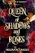 Queen of Shadows and Roses ...