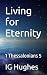 Living for Eternity: 1 Thes...