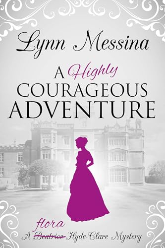 A Highly Courageous Adventure (Flora Hyde-Clare Mysteries #2)