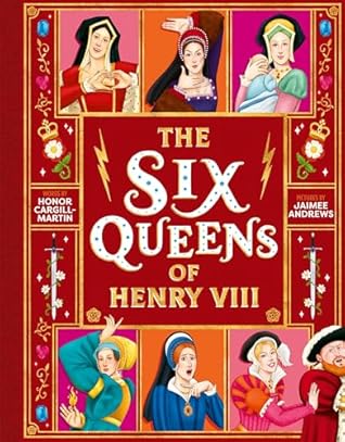 The Six Queens of Henry VIII by Honor Cargill-Martin