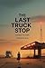 The Last Truck Stop: Highwa...