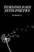 Turning Pain into Poetry by Berry H.