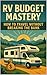 RV Budget Mastery by Elara Vance