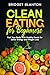 Clean Eating for Beginners by Bridget Blanton