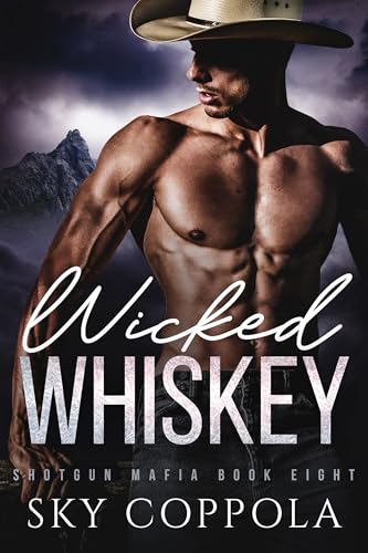 Wicked Whiskey: A Dark Cowboy Romance (Shotgun Mafia Book 9)