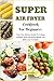 Super Air Fryer Cookbook Fo...