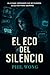 El eco del silencio: Algunas verdades no se pueden ocultar para siempre (Spanish Edition)