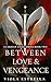 Between Love & Vengeance (G...