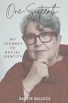 One-Sixteenth: My Journey to Racial Identity One-Sixteenth: My Journey to Racial Identity