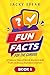 Fun Facts for the Curious by Jacky Spear