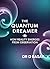 The Quantum Dreamer: How Re...