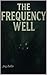 The Frequency Well (Gray Zones Book 1)