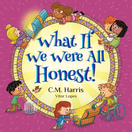 What If We Were All Honest!: A Children's Rhyming Book About Honesty, Trust, and Doing What’s Right (What If We Were All™️)