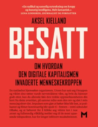 Besatt. Om hvordan den digitale kapitalismen invaderte menneskekroppen