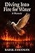 Diving Into Fire for Water:...