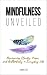 MINDFULNESS UNVEILED: Disco...