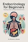 Endocrinology for Beginners: Breaking Down the Basics of Medical Terminology and Vocabulary for High School / College Students and Patients (Medical Terms Made Clear)