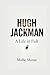 HUGH JACKMAN: A Life in Full