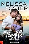 The Trouble with Flings by Melissa Foster