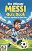 The Ultimate MESSI Quiz Boo...
