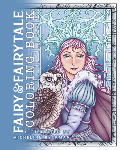 Fairy and Fairytales Coloring Book: For Adults and Teens with Cute, Easy and Intermediate Designs of Charming Fairies, mermaids, princesses, and more, ... Relaxation (Whimsical's World of Coloring)