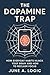 The Dopamine Trap: How Ever...