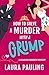 How to Solve a Murder with a Grump: a hilarious romantic mystery