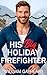 His Big Holiday Firefighter...