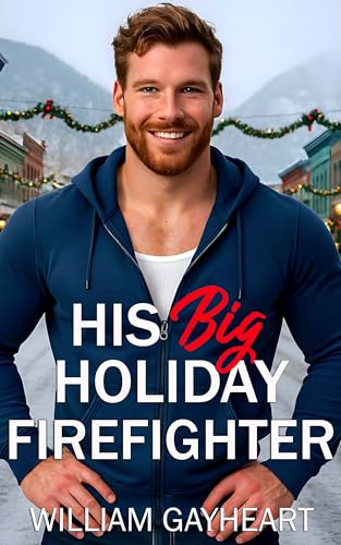 His Big Holiday Firefighter: A Opposites Attract M/M Christmas Romance (Bigger Is Best)