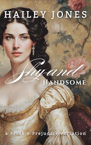 Shy and Handsome: A Pride and Prejudice Variation (The Netherfield Collection)