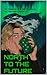 North to the Future
