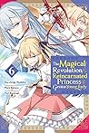 The Magical Revolution of the Reincarnated Princess and the G... by Harutsugu Nadaka