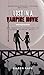 Lost in a Vampire Movie by Eileen Raye Lost in a Vampire Movie by Eileen Raye